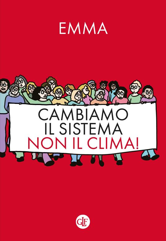 Emma Cambiamo il sistema, non il clima!